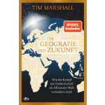 Buchcover: Die Geografie der Zukunft. Wie der Kampf um Vorherrschaft im All unsere Welt verändern wird von Tim Marshall