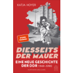 Buchcover: Diesseits der Mauer. Eine neue Geschichte der DDR 1949-1990  von Katja Hoyer