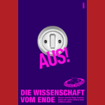 Buchcover: Aus! Die Wissenschaft vom Ende von Science Busters
